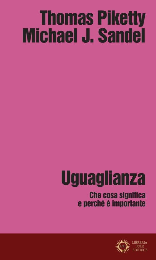 Uguaglianza. Che cosa significa e perché è importante - Thomas Piketty, Michael J. Sandel