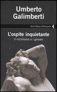 L'ospite inquietante. Il nichilismo e i giovani - Umberto Galimberti