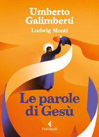 Le parole di Gesù - Umberto Galimberti, Ludwig Monti
