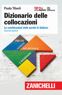 Dizionario delle collocazioni. Le combinazioni delle parole in italiano. Con Contenuto digitale (fornito elettronicamente) - Paola Tiberii