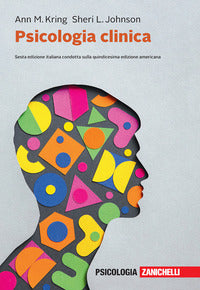 Psicologia clinica. Con e-book - Ann M. Kring, Sheri L. Johnson