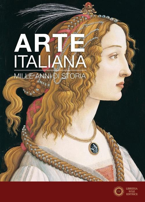 Arte italiana. Mille anni di storia. Ediz. a colori