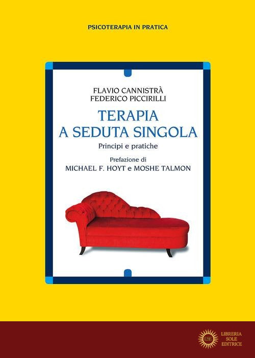 Terapia a seduta singola. Principi e pratiche - Flavio Cannistrà, Federico Piccirilli
