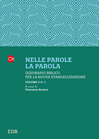 Nelle parole, la parola. Dizionario biblico per la nuova evangelizzazione - V. Brosco