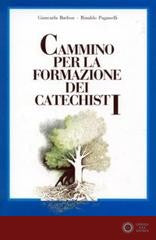 Cammino per la formazione dei catechisti - Giancarla Barbon, Rinaldo Paganelli