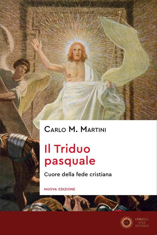 Il triduo pasquale. Cuore della fede cristiana - Carlo Maria Martini