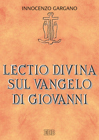 Lectio divina sul Vangelo di Giovanni - Innocenzo Gargano