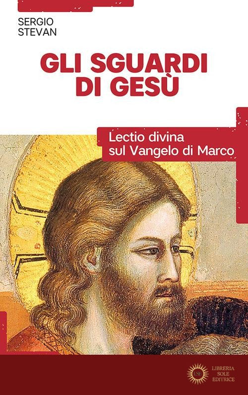 Gli sguardi di Gesù. Lectio divina sul Vangelo di Marco