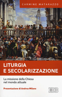 Liturgia e secolarizzazione. La missione della Chiesa nel mondo attuale