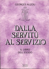 Dalla servitù al servizio. Il libro dell'Esodo - Georges Auzou