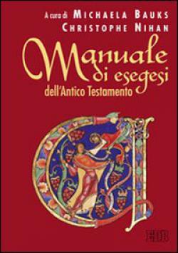 Manuale di esegesi dell'Antico Testamento - M. Bauks, C. Nihan