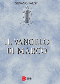Il Vangelo di Marco - Silvano Fausti