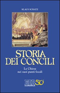 Storia dei Concili. La Chiesa nei suoi punti focali - Klaus Schatz