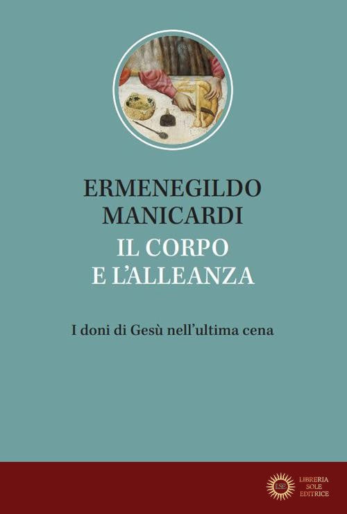 Il corpo e l'alleanza. I doni di Gesù nell'ultima cena