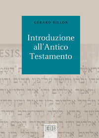 Introduzione all'Antico Testamento - Gérard Billon