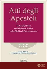 Atti degli apostoli. Testo CEI 2008. Introduzione e note dalla Bibbia di Gerusalemme. Versione interlineare in italiano - R. Reggi