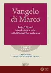 Vangelo di Marco. Testo CEI. Introduzione e note dalla Bibbia di Gerusalemme. Testo greco e traduzione interlineare in italiano