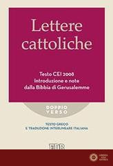 Lettere cattoliche. Testo CEI. Introduzione e note dalla Bibbia di Gerusalemme. Testo greco e traduzione interlineare in italiano - R. Reggi