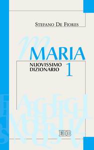 Maria. Nuovissimo dizionario vol. 1 - Stefano De Fiores