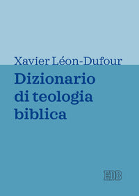 Dizionario di teologia biblica - X. Leon-Dufour