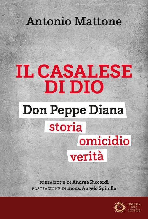 Il casalese di Dio. Don Peppe Diana. Storia. Omicidio. Verità