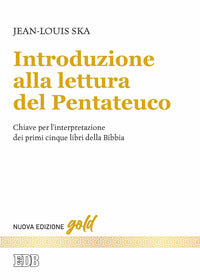 Introduzione alla lettura del Pentateuco. Chiavi per l'interpretazione dei primi cinque libri della Bibbia. Nuova ediz. - Jean-Louis Ska