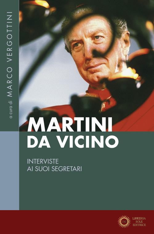 Martini da vicino. Interviste ai suoi segretari - M. Vergottini