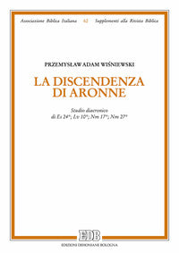 La discendenza di Aronne. Studio diacronico di Es 24; Lv 10; Nm 1; Nm 27