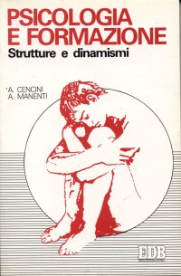 Psicologia e formazione. Strutture e dinamismi - Amedeo Cencini, Alessandro Manenti