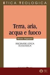 Terra, aria, acqua e fuoco. Riscrivere l'etica ecologica