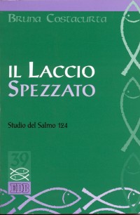 Il laccio spezzato. Studio del Salmo 124 - Bruna Costacurta