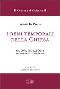 I beni temporali della Chiesa. Nuova ediz. - Velasio De Paolis