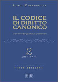 Il codice di diritto canonico. Commento giuridico-pastorale vol. 2 - Luigi Chiappetta