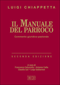 Il manuale del parroco. Commento giuridico-pastorale - Luigi Chiappetta