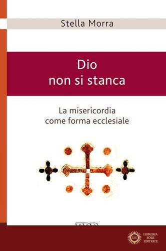 Dio non si stanca. La misericordia come forma ecclesiale