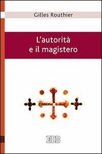 L'autorità e il magistero - Gilles Routhier