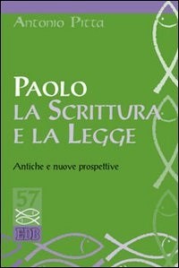 Paolo, la Scrittura e la Legge. Antiche e nuove prospettive - Antonio Pitta