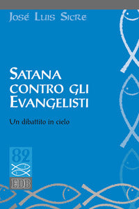 Satana contro gli evangelisti. Un dibattito in cielo - José Luis Sicre