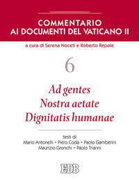 Commentario ai documenti del Vaticano II vol. 6 - S. Noceti, R. Repole