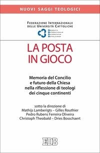 La posta in gioco. Memoria del Concilio e futuro della Chiesa nella riflessione di teologi dei cinque continenti - C. Theobald, M. Lamberigts, G. Routhier