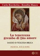 La tenerezza grembo di Dio amore. Saggio di teologia biblica