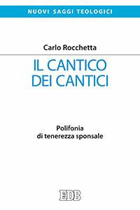 Il Cantico dei cantici. Polifonia di tenerezza sponsale