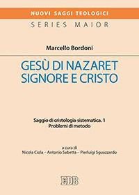 Gesù di Nazaret Signore e Cristo. Saggio di cristologia sistematica vol. 1