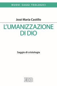 L'umanizzazione di Dio. Saggio di cristologia