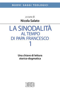 La sinodalità al tempo di papa Francesco vol. 1 - Nicola Salato