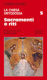 Chiesa Ortodossa (la) Vol 5: Sacramenti e Riti