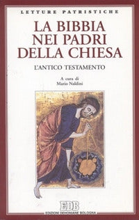 Bibbia Nei Padri della Chiesa L'Antico Testame... - Naldini M (Cur )