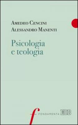 Psicologia e teologia - Amedeo Cencini, Alessandro Manenti