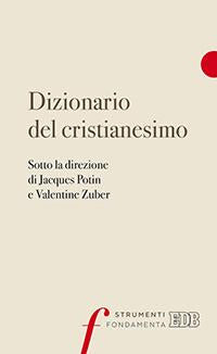 Dizionario del cristianesimo - J. Potin, V. Zuber