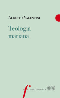 Teologia mariana - Alberto Valentini